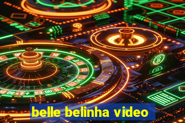 belle belinha video